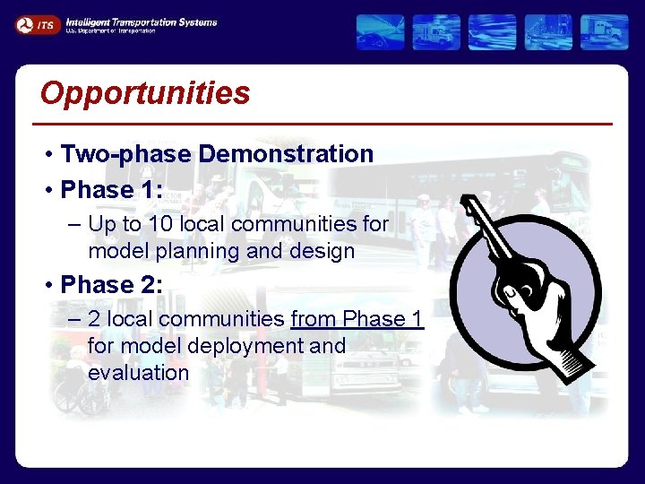 Opportunities • Two-phase Demonstration • Phase 1: – Up to 10 local communities for