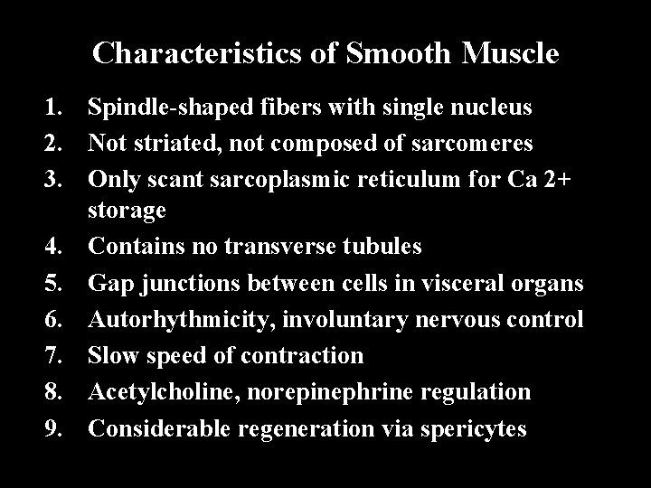 Characteristics of Smooth Muscle 1. Spindle-shaped fibers with single nucleus 2. Not striated, not