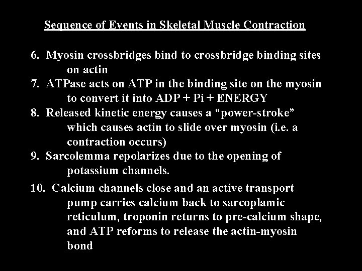 Sequence of Events in Skeletal Muscle Contraction 6. Myosin crossbridges bind to crossbridge binding
