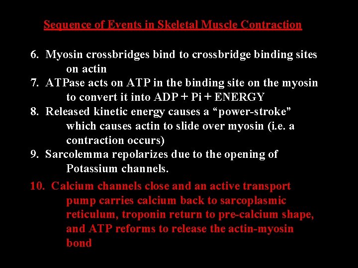 Sequence of Events in Skeletal Muscle Contraction 6. Myosin crossbridges bind to crossbridge binding