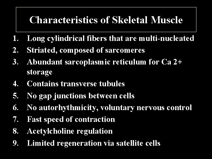 Characteristics of Skeletal Muscle 1. Long cylindrical fibers that are multi-nucleated 2. Striated, composed