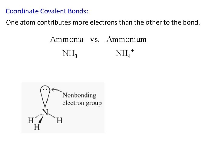 Coordinate Covalent Bonds: One atom contributes more electrons than the other to the bond.