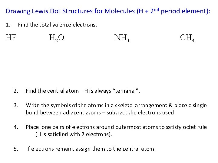 Drawing Lewis Dot Structures for Molecules (H + 2 nd period element): 1. Find