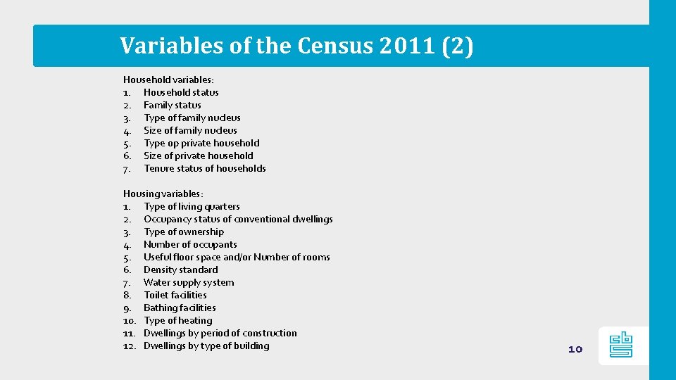 Variables of the Census 2011 (2) Household variables: 1. Household status 2. Family status