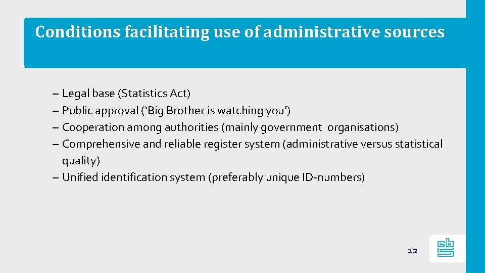 Conditions facilitating use of administrative sources – – Legal base (Statistics Act) Public approval