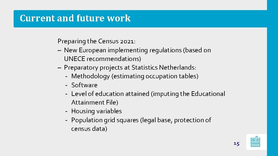 Current and future work Preparing the Census 2021: – New European implementing regulations (based