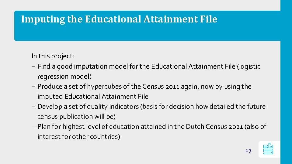 Imputing the Educational Attainment File In this project: – Find a good imputation model