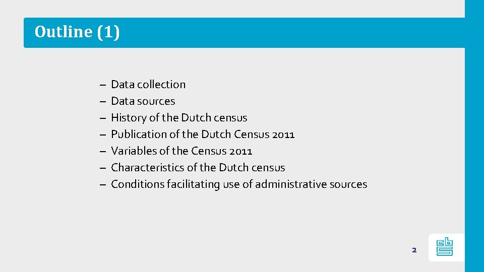 Outline (1) – – – – Data collection Data sources History of the Dutch