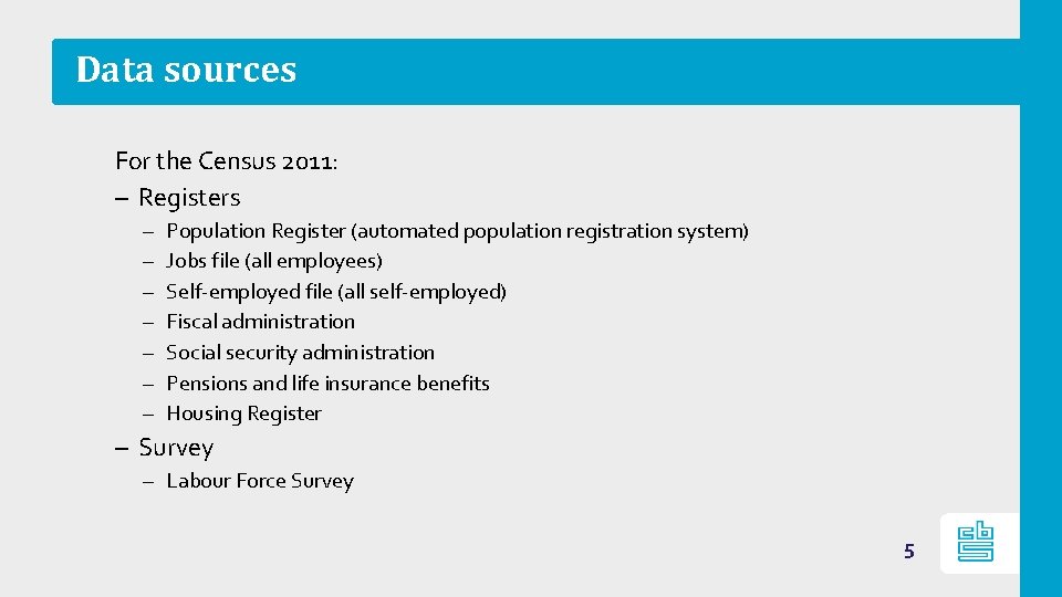 Data sources For the Census 2011: – Registers – – – – Population Register