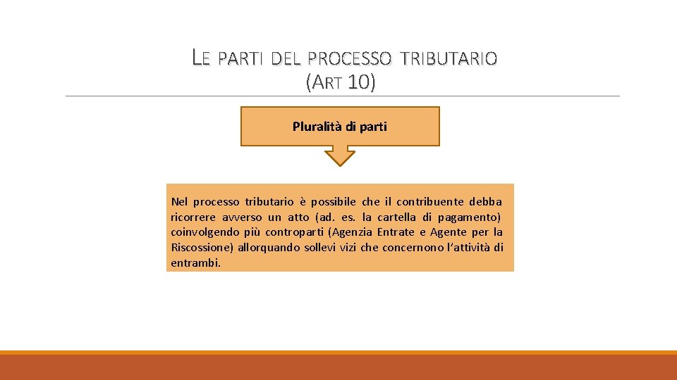 LE PARTI DEL PROCESSO TRIBUTARIO (ART 10) Pluralità di parti Nel processo tributario è