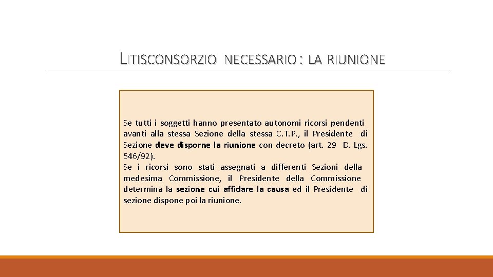 LITISCONSORZIO NECESSARIO : LA RIUNIONE Se tutti i soggetti hanno presentato autonomi ricorsi pendenti