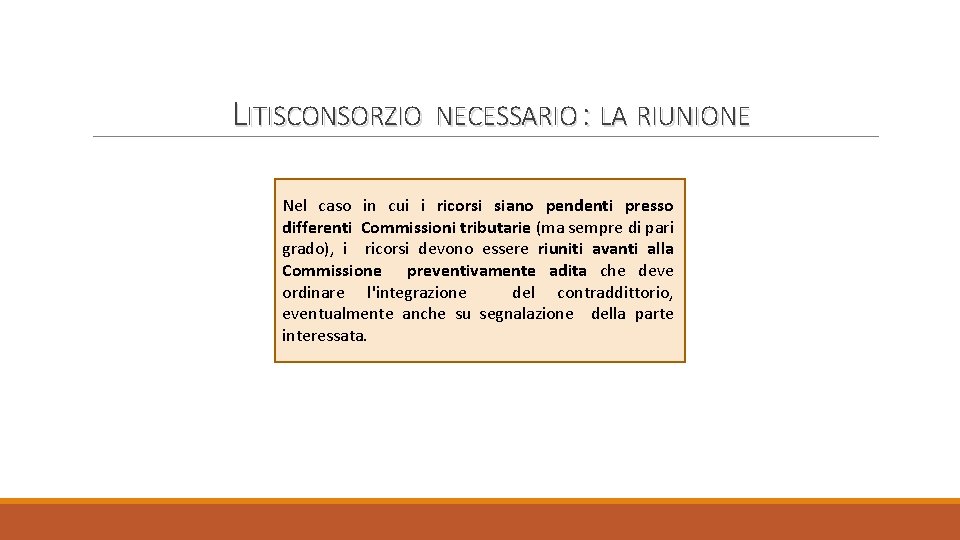 LITISCONSORZIO NECESSARIO : LA RIUNIONE Nel caso in cui i ricorsi siano pendenti presso