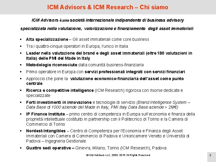 ICM Advisors & ICM Research – Chi siamo ICM Advisors è una società internazionale