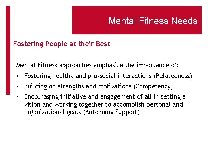 Mental Fitness Needs Fostering People at their Best Mental Fitness approaches emphasize the importance