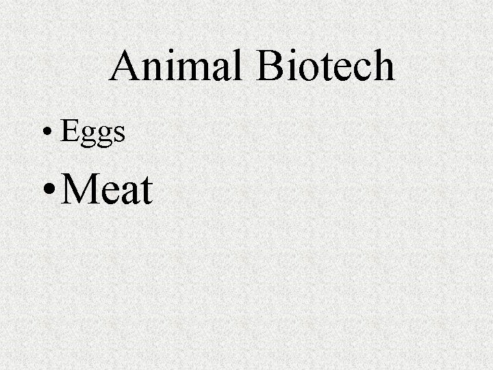 Animal Biotech • Eggs • Meat 
