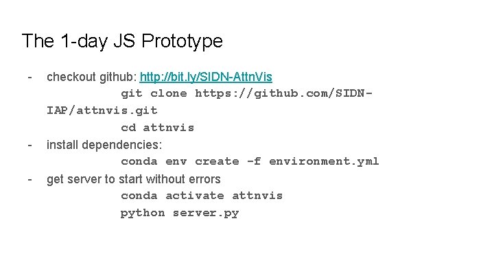 The 1 -day JS Prototype - - checkout github: http: //bit. ly/SIDN-Attn. Vis git