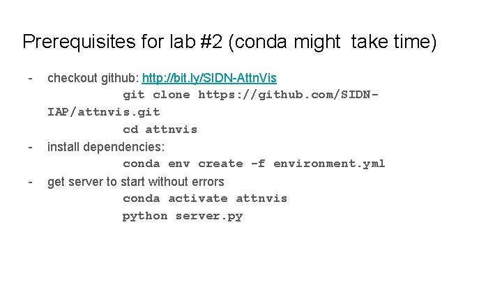 Prerequisites for lab #2 (conda might take time) - - checkout github: http: //bit.