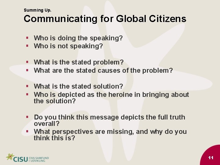Summing Up. Communicating for Global Citizens § Who is doing the speaking? § Who