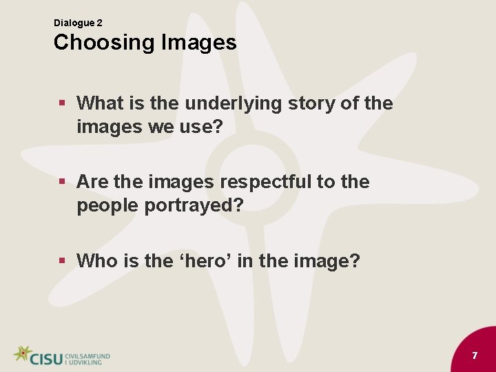 Dialogue 2 Choosing Images § What is the underlying story of the images we
