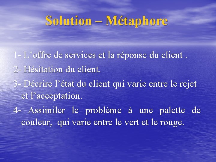 Solution – Métaphore 1 - L’offre de services et la réponse du client. 2