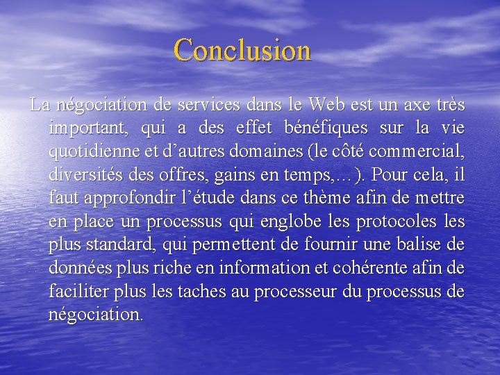 Conclusion La négociation de services dans le Web est un axe très important, qui