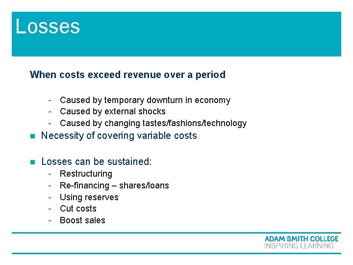 Losses When costs exceed revenue over a period - Caused by temporary downturn in Losses When costs exceed revenue over a period - Caused by temporary downturn in