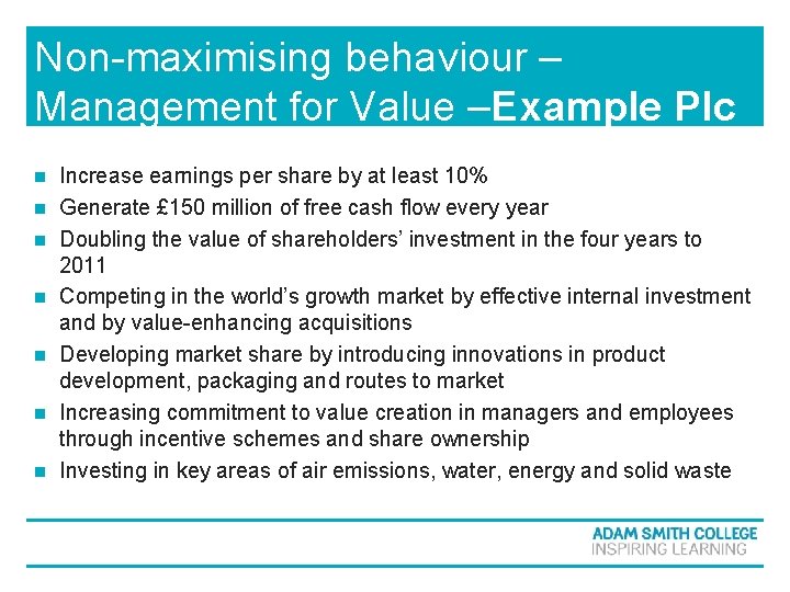 Non-maximising behaviour – Management for Value –Example Plc n n n n Increase earnings Non-maximising behaviour – Management for Value –Example Plc n n n n Increase earnings