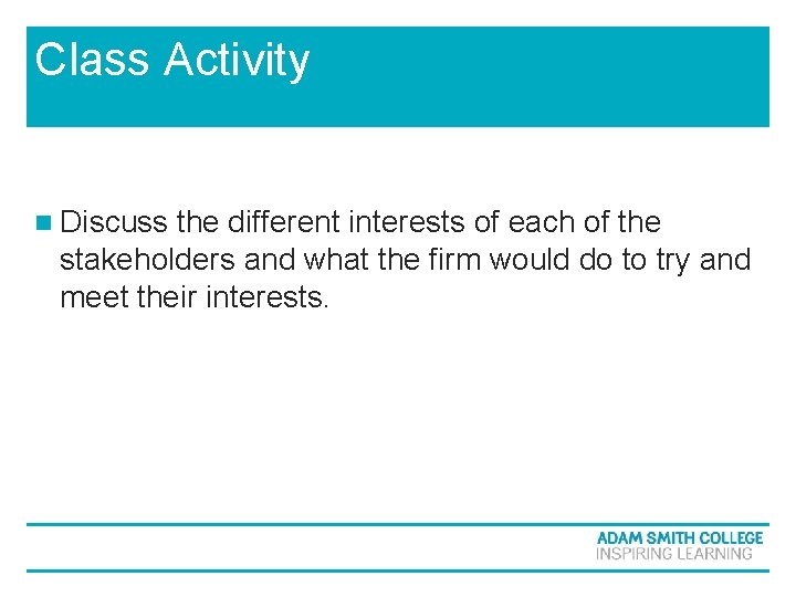 Class Activity n Discuss the different interests of each of the stakeholders and what Class Activity n Discuss the different interests of each of the stakeholders and what