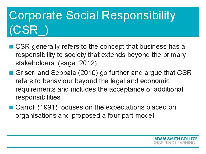 Corporate Social Responsibility (CSR_) CSR generally refers to the concept that business has a Corporate Social Responsibility (CSR_) CSR generally refers to the concept that business has a