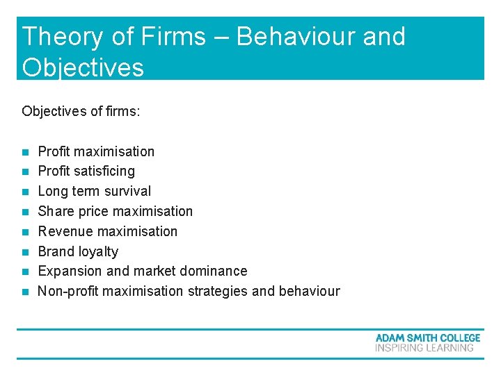 Theory of Firms – Behaviour and Objectives of firms: n n n n Profit Theory of Firms – Behaviour and Objectives of firms: n n n n Profit