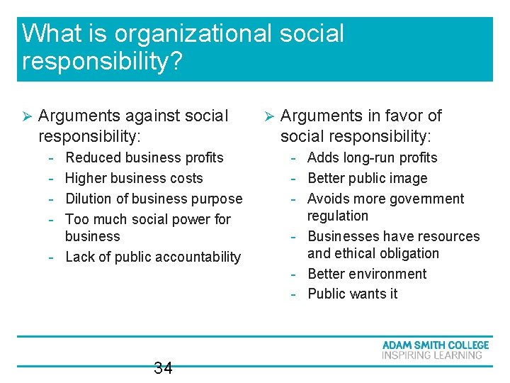 What is organizational social responsibility? Ø Arguments against social responsibility: - Reduced business profits What is organizational social responsibility? Ø Arguments against social responsibility: - Reduced business profits