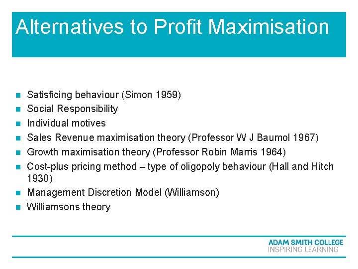 Alternatives to Profit Maximisation n n n n Satisficing behaviour (Simon 1959) Social Responsibility Alternatives to Profit Maximisation n n n n Satisficing behaviour (Simon 1959) Social Responsibility