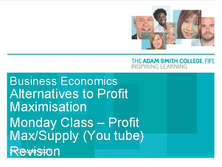 Business Economics Alternatives to Profit Maximisation Monday Class – Profit Max/Supply (You tube) 21 Business Economics Alternatives to Profit Maximisation Monday Class – Profit Max/Supply (You tube) 21
