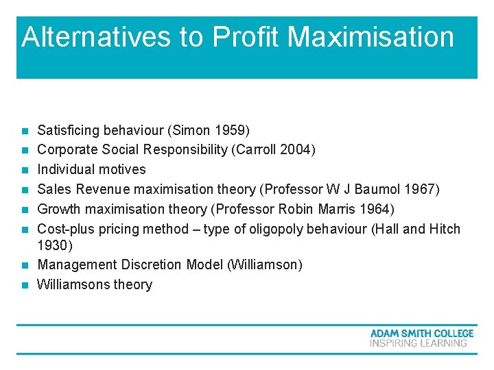 Alternatives to Profit Maximisation n n n n Satisficing behaviour (Simon 1959) Corporate Social Alternatives to Profit Maximisation n n n n Satisficing behaviour (Simon 1959) Corporate Social
