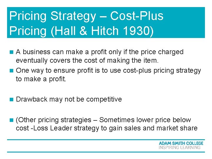 Pricing Strategy – Cost-Plus Pricing (Hall & Hitch 1930) A business can make a Pricing Strategy – Cost-Plus Pricing (Hall & Hitch 1930) A business can make a
