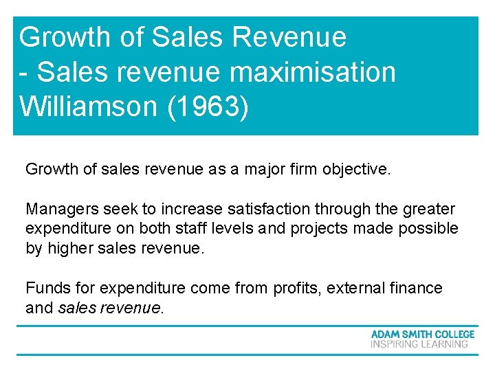 Growth of Sales Revenue - Sales revenue maximisation Williamson (1963) Growth of sales revenue Growth of Sales Revenue - Sales revenue maximisation Williamson (1963) Growth of sales revenue