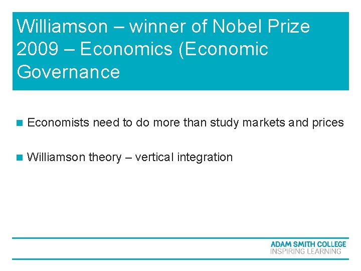Williamson – winner of Nobel Prize 2009 – Economics (Economic Governance n Economists need Williamson – winner of Nobel Prize 2009 – Economics (Economic Governance n Economists need