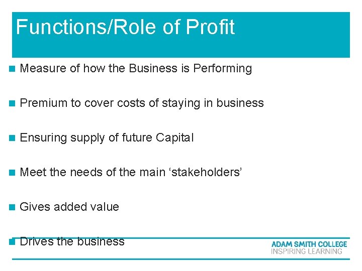 Functions/Role of Profit n Measure of how the Business is Performing n Premium to Functions/Role of Profit n Measure of how the Business is Performing n Premium to