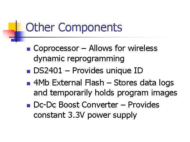 Other Components n n Coprocessor – Allows for wireless dynamic reprogramming DS 2401 – Other Components n n Coprocessor – Allows for wireless dynamic reprogramming DS 2401 –
