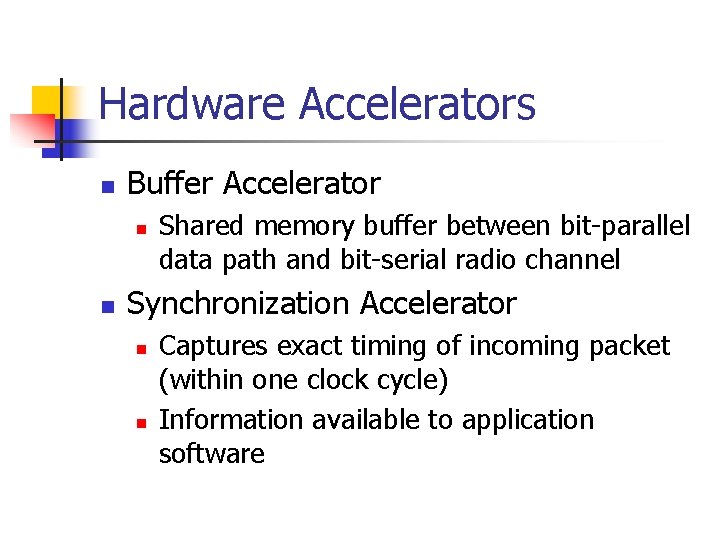 Hardware Accelerators n Buffer Accelerator n n Shared memory buffer between bit-parallel data path Hardware Accelerators n Buffer Accelerator n n Shared memory buffer between bit-parallel data path