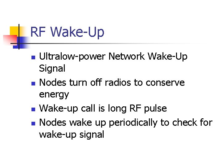 RF Wake-Up n n Ultralow-power Network Wake-Up Signal Nodes turn off radios to conserve RF Wake-Up n n Ultralow-power Network Wake-Up Signal Nodes turn off radios to conserve