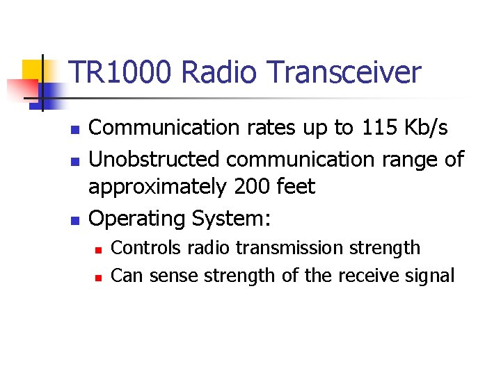 TR 1000 Radio Transceiver n n n Communication rates up to 115 Kb/s Unobstructed TR 1000 Radio Transceiver n n n Communication rates up to 115 Kb/s Unobstructed