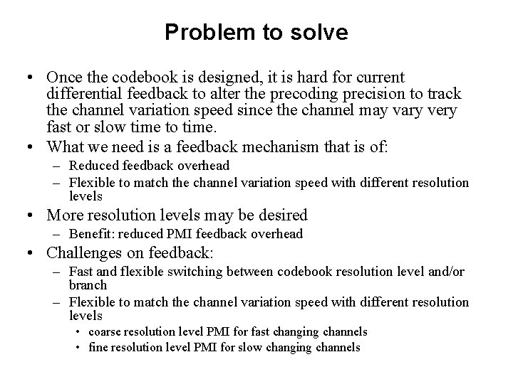 Problem to solve • Once the codebook is designed, it is hard for current