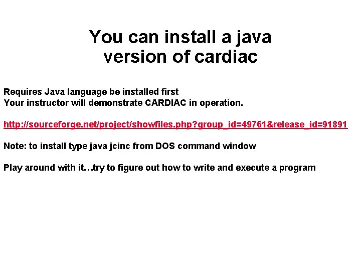 You can install a java version of cardiac Requires Java language be installed first You can install a java version of cardiac Requires Java language be installed first