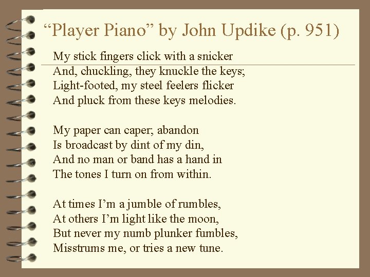 “Player Piano” by John Updike (p. 951) My stick fingers click with a snicker
