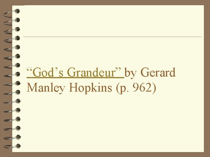 “God’s Grandeur” by Gerard Manley Hopkins (p. 962) 