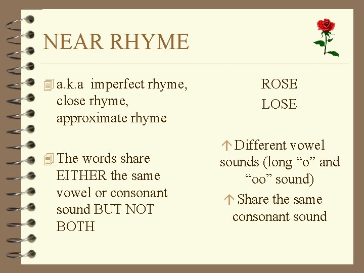 NEAR RHYME 4 a. k. a imperfect rhyme, close rhyme, approximate rhyme 4 The