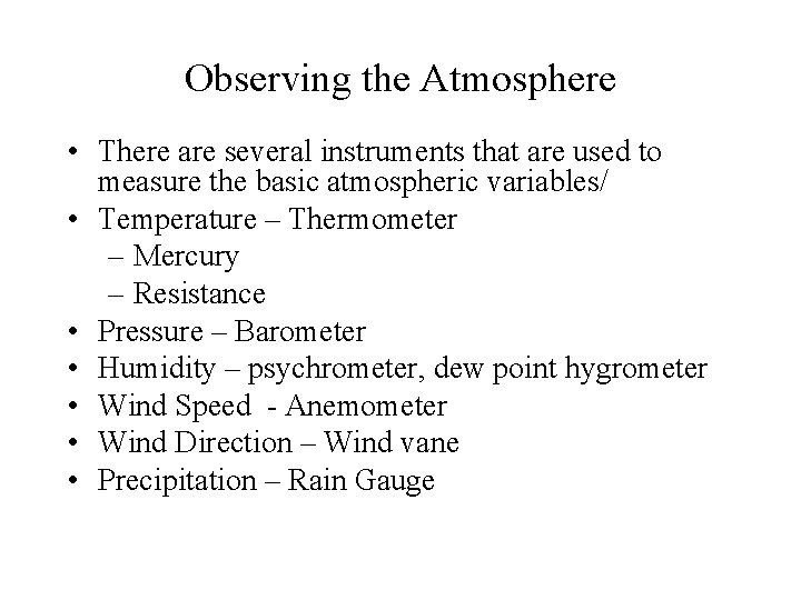 Observing the Atmosphere • There are several instruments that are used to measure the