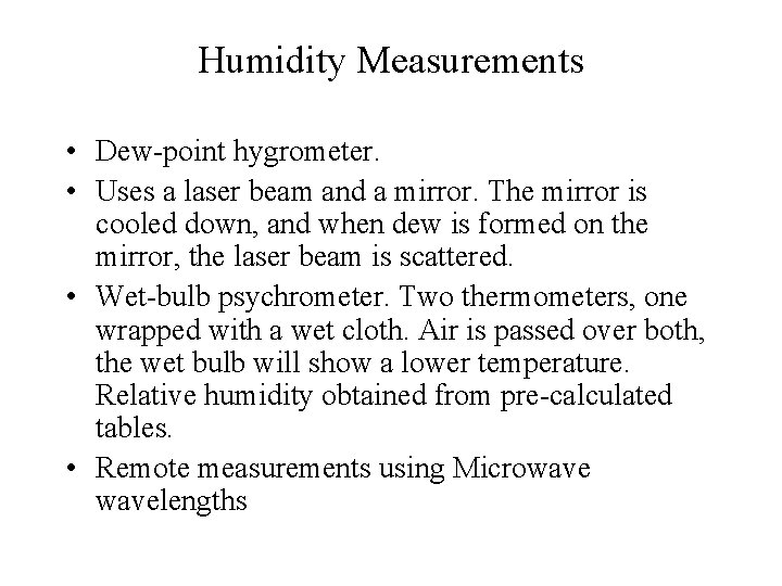 Humidity Measurements • Dew-point hygrometer. • Uses a laser beam and a mirror. The