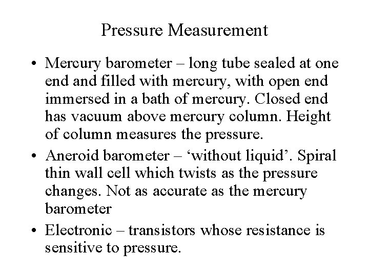 Pressure Measurement • Mercury barometer – long tube sealed at one end and filled